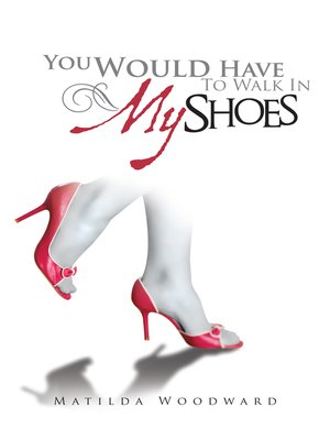 cover image of You Would Have to Walk in My Shoes